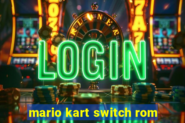 mario kart switch rom